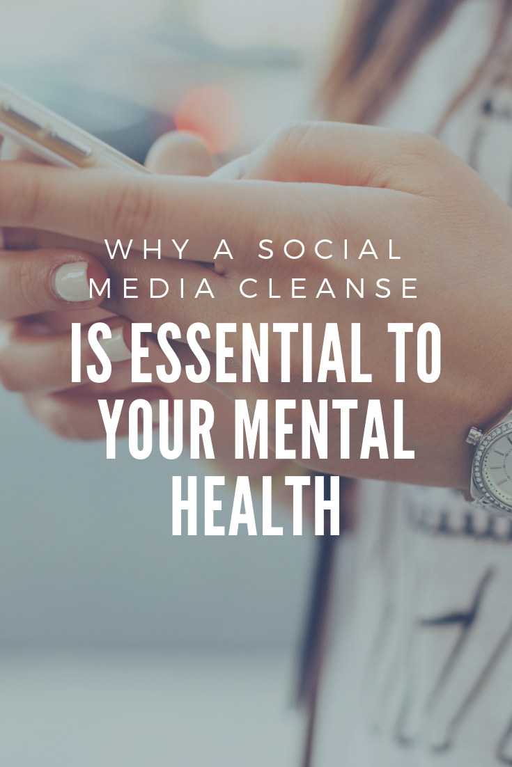 Why A Social Media Cleanse Is Essential To Your Mental Health – Mindful ...